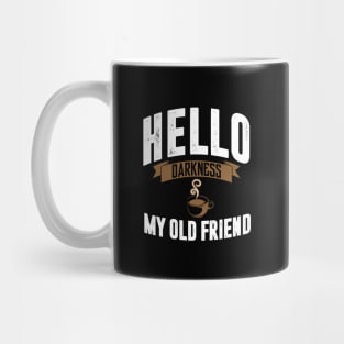 hello darkness my old friend t-shirt Mug